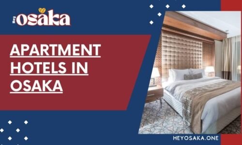 Apartment Hotels in Osaka: A Guide to Best Apartment Hotels in Osaka Apartment Hotels in Osaka: A Guide to Best Apartment Hotels in Osaka