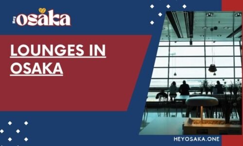 Lounges in Osaka: A Guide to Best Lounges in Osaka