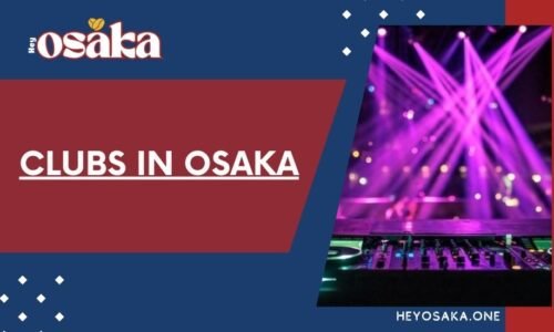 Clubs in Osaka: A Guide to Best Clubs in Osaka