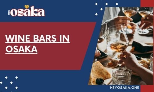 Osaka Wine Bars: The Best Selection of Wine & Food