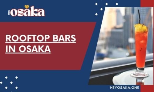 Rooftop Bars in Osaka: Best Views, Drinks & Experiences