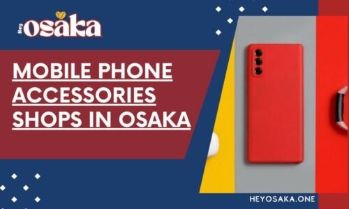 4102-mobile-phone-accessories-shops-in-osaka