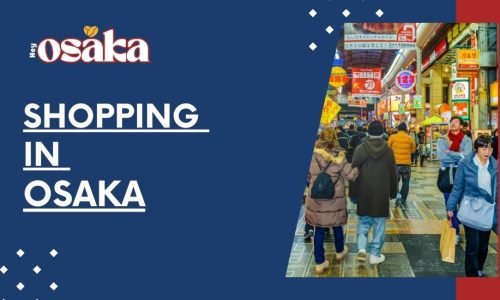 Shopping in Osaka: Your Ultimate Guide to Retail Paradise