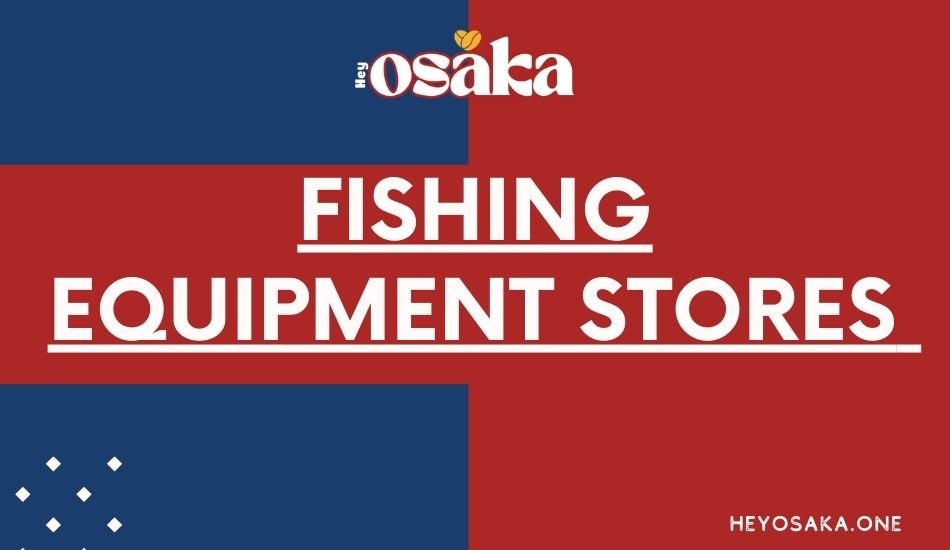 Fishing Equipment Stores osaka